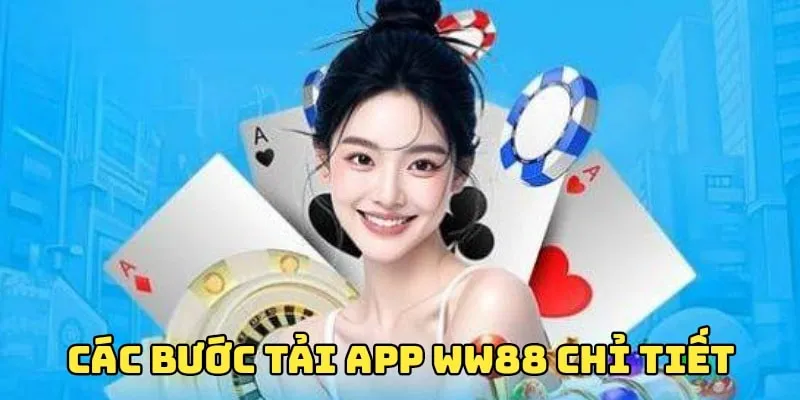 Chi tiết các bước đơn giản để tải ứng dụng nhà cái WW88