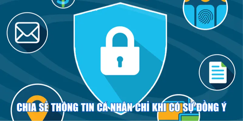 Chia sẻ thông tin cá nhân chỉ khi có sự đồng ý