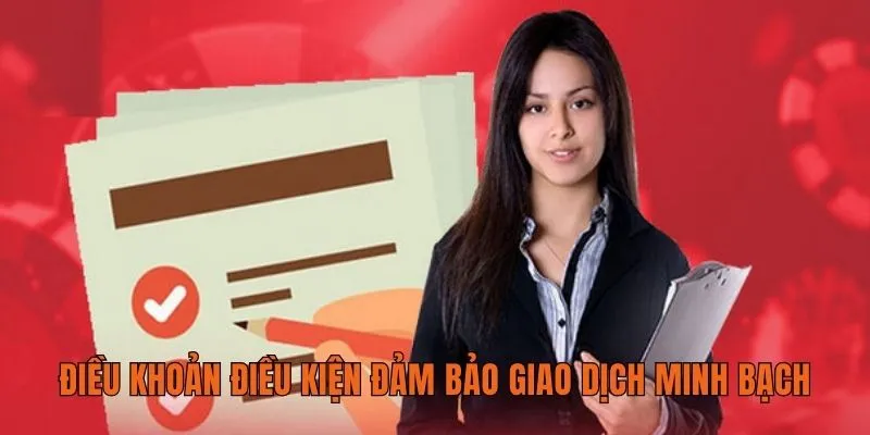 Điều khoản điều kiện đảm bảo giao dịch minh bạch