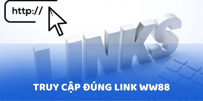 Hãy tìm và truy cập đúng link của nhà cái WW88