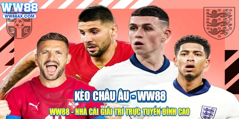 Khái quát về kèo Châu Âu