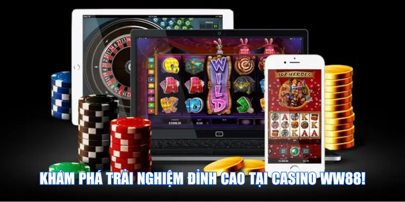 Khám phá trải nghiệm đỉnh cao tại Casino WW88!