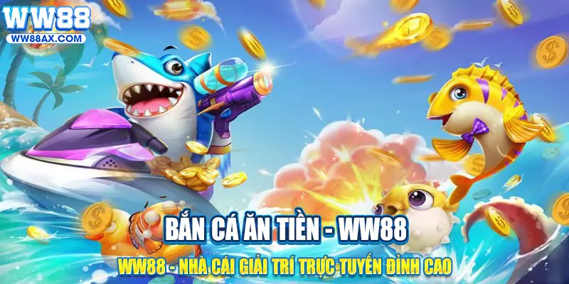 Sơ lược về bắn cá ăn tiền