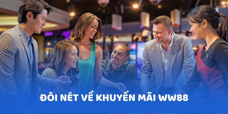 Tìm hiểu đôi nét về khuyến mãi WW88