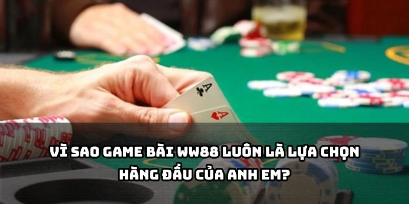 Khám phá lý do khiến hàng nghìn anh em chọn WW88